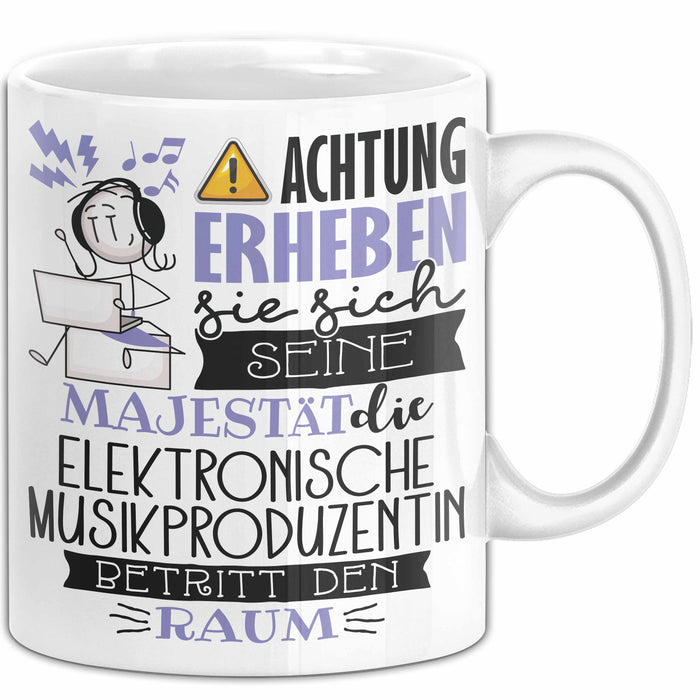 Elektronische Musikproduzentin Tasse Geschenk Lustiger Spruch Bitte Erheben Sie Sich Seine Majestät Die Elektronische Musikproduzentin Betritt Den Raum Weiß Trendation