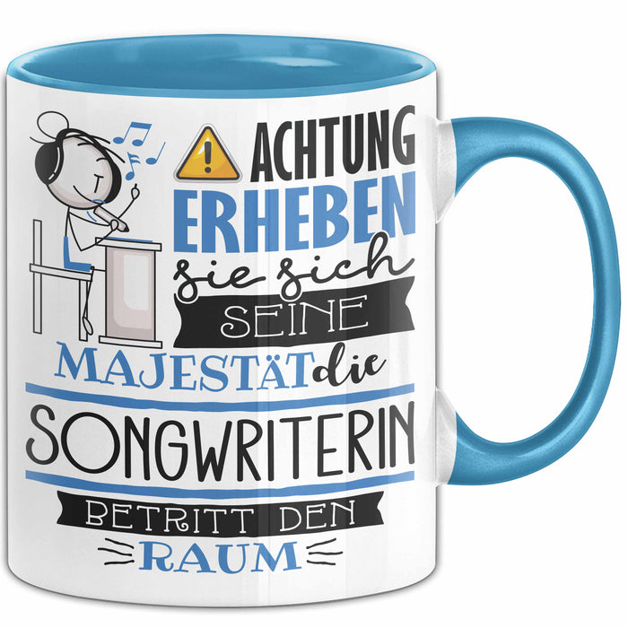 Songwriterin Tasse Geschenk Lustiger Spruch Bitte Erheben Sie Sich Seine Majestät Die Songwriterin Betritt Den Raum Blau Trendation
