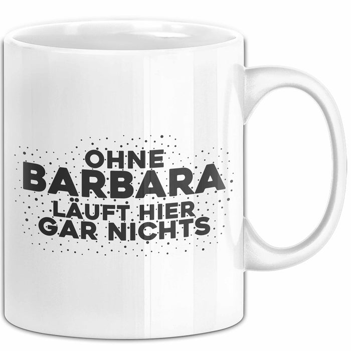 Barbara Tasse Ohne Barbara Laeuft Hier Gar Nichts Geschenk