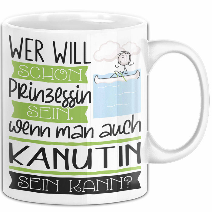 Kanutin Tasse Geschenk Spruch Wer Will Schon Prinzessin Sein Wenn Man Auch Kanutin Sein Kann Weiß Trendation