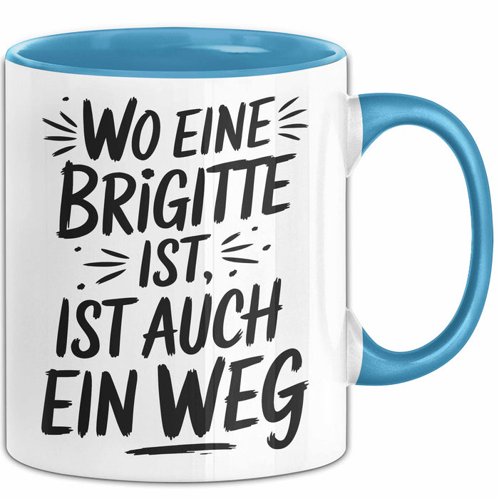 Brigitte Tasse Geschenk Wo Eine Brigitte Ist Ist Auch Ein Weg Geschenkidee Becher mit Name Blau Trendation