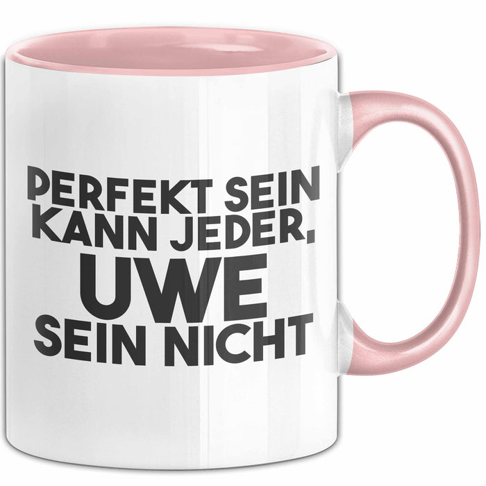 Uwe Tasse Perfekt Sein Kann Jeder, Uwe Sein Nicht Geschenk