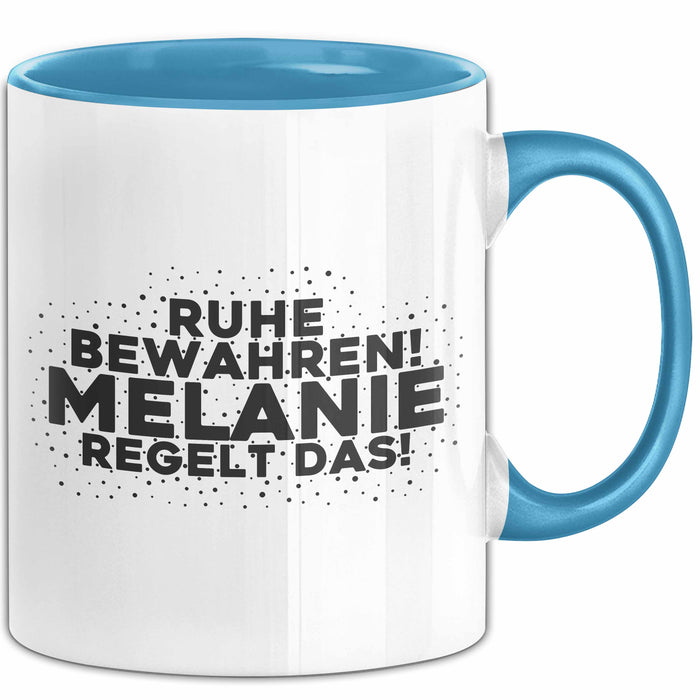 Melanie Tasse Ruhe Bewahren! Melanie Regelt Das! Geschenk Blau Trendation