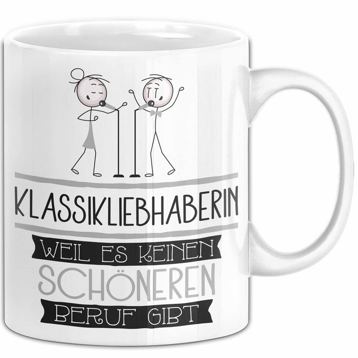 Klassikliebhaberin Weil Es Keinen Schöneren Beruf Gibt Tasse Geschenk für Eine Klassikliebhaberin Lustig Weiß Trendation