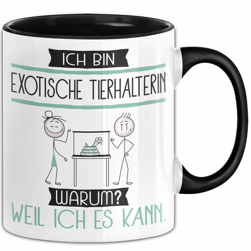 Exotische Tierhalterin Tasse Geschenk Ich Bin Exotische Tierhalterin Warum Weil Ich Es Kann Geschenkidee Geburtstag Trendation