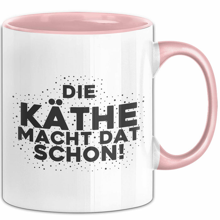 Kaethe Tasse Die Kaethe Macht Dat Schon Geschenk
