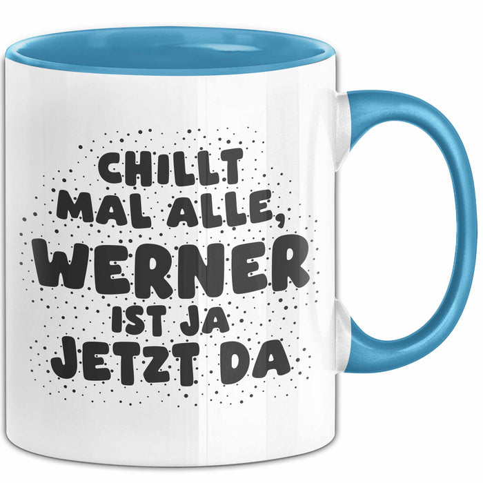 Werner Tasse Chillt Mal Alle, Werner Ist Ja Jetzt Da Geschenk