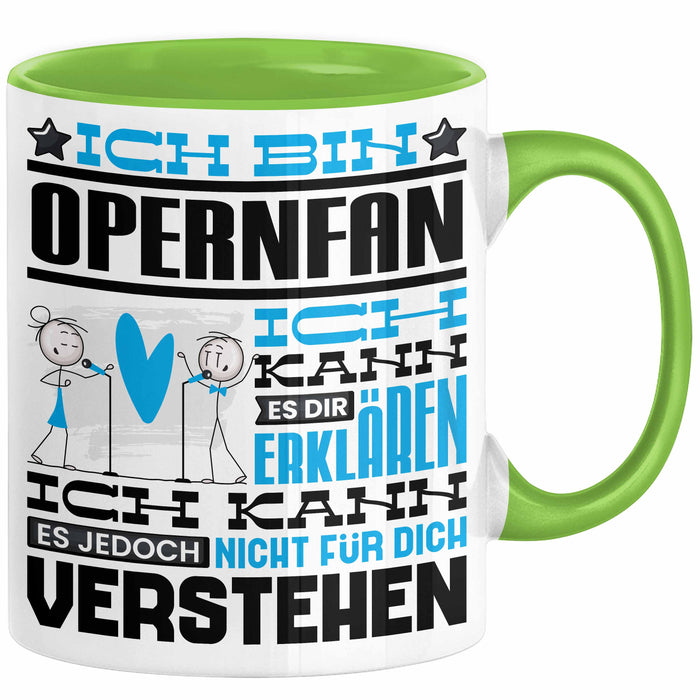 Opernfan Geschenk Tasse Geschenkidee für Opernfan Geburtstag Lustig Ich Bin Opernfan Ich Kann Es Dir Erklären Aber Nicht Für Dich Verstehen Grün Trendation