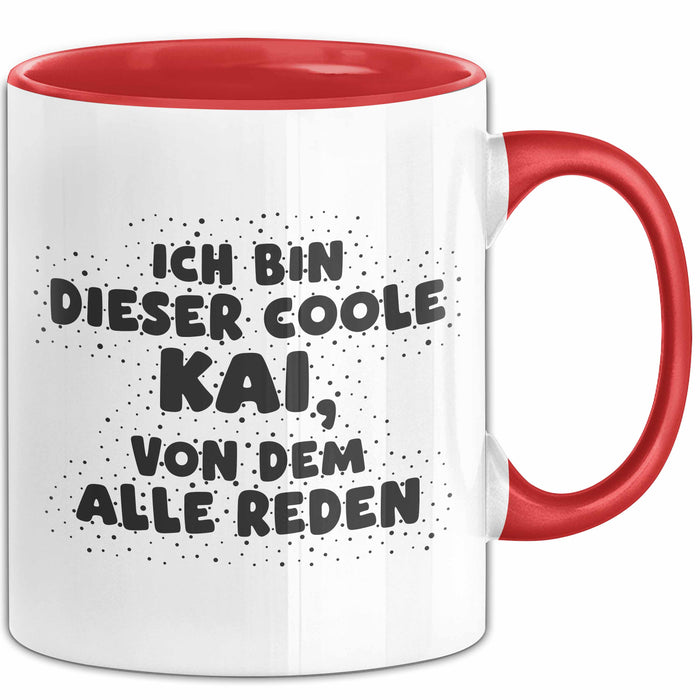 Kai Tasse Ich Bin Dieser Coole Kai, Von Dem Alle Reden Geschenk