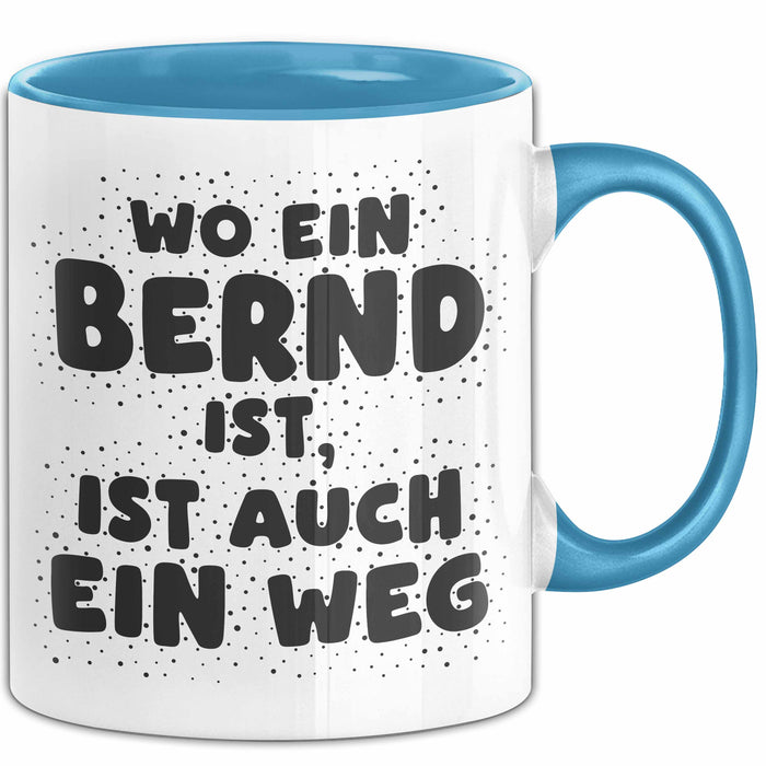 Bernd Tasse Wo Ein Bernd Ist, Ist Auch Ein Weg Geschenk