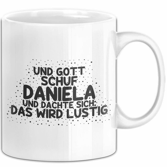 Daniela Tasse Und Gott Schuf Daniela Und Dachte Sich: Das Wird Lustig