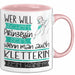 Kletterin Tasse Geschenk Spruch Wer Will Schon Prinzessin Sein Wenn Man Auch Kletterin Sein Kann Rosa Trendation