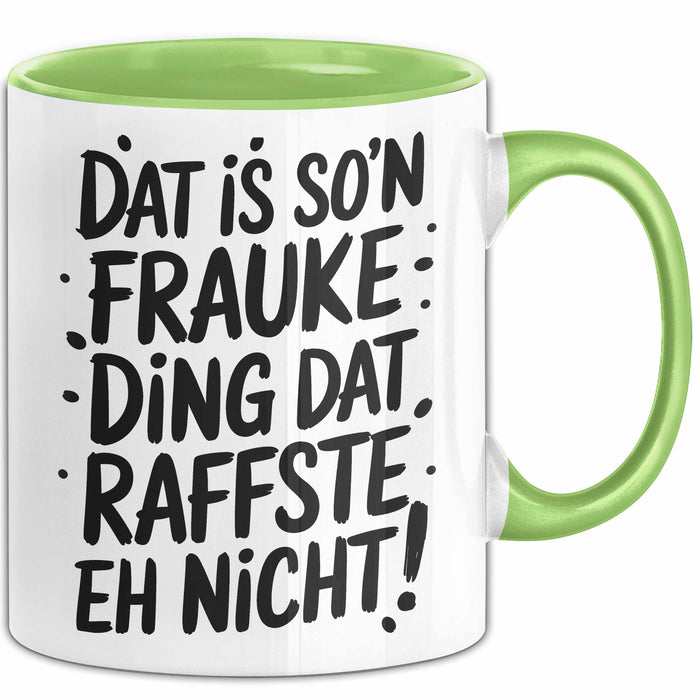 Frauke Tasse Geschenk Dat Is So'n Frauke Ding Dat Raffste Eh Nicht Geschenkidee Becher mit Name Grün Trendation