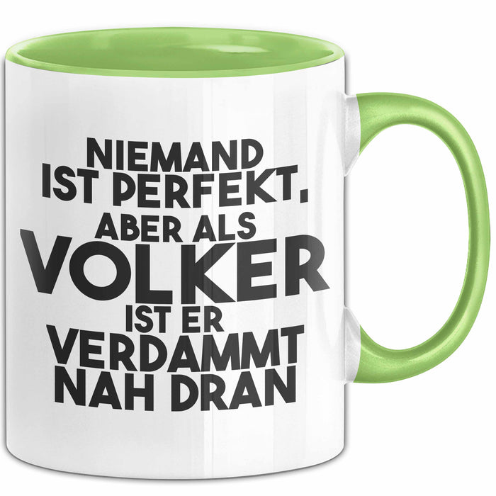 Volker Tasse Niemand Ist Perfekt, Aber Als Volker Ist Er Verdammt Nah Dran Grün Trendation