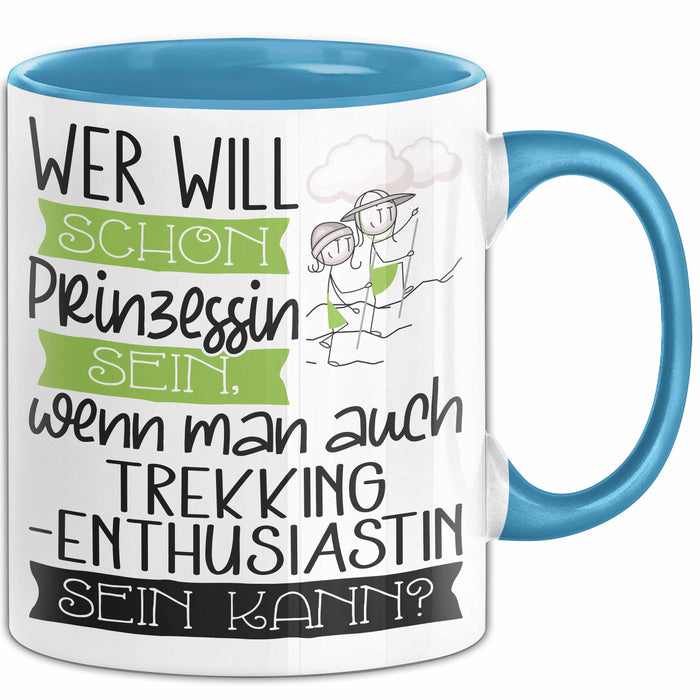 Trekking-Enthusiastin Tasse Geschenk Spruch Wer Will Schon Prinzessin Sein Wenn Man Auch Trekking-Enthusiastin Sein Kann Blau Trendation