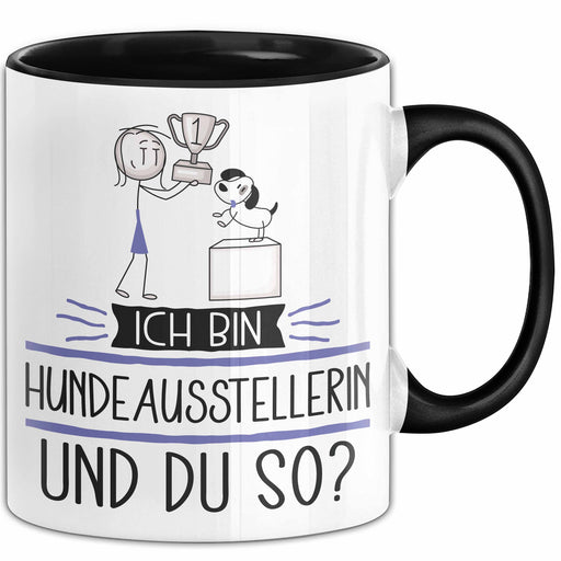 Hundeausstellerin Tasse Geschenk Ich Bin Hundeausstellerin Und Du So Geschenkidee Lustiger Spruch Becher Trendation