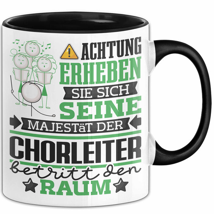 Chorleiter Geschenk Tasse Lustiger Spruch Erheben Sie Sich Der Chorleiter Betritt den Raum Schwarz Trendation