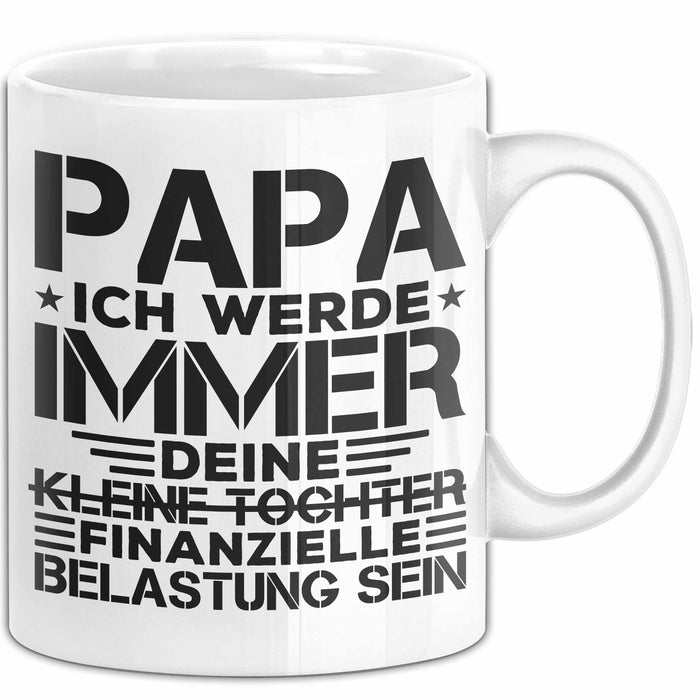 Papa Tasse Geschenk Ich Werde Immer Deine Kleine Tochter Sein Geschenkidee Weiß Trendation