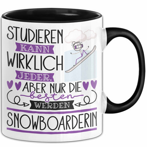 Snowboarderin Tasse Lustiges Geschenk Studieren Kann Wirklich Jeder Nur Die Besten Werden Snowboarderin Trendation