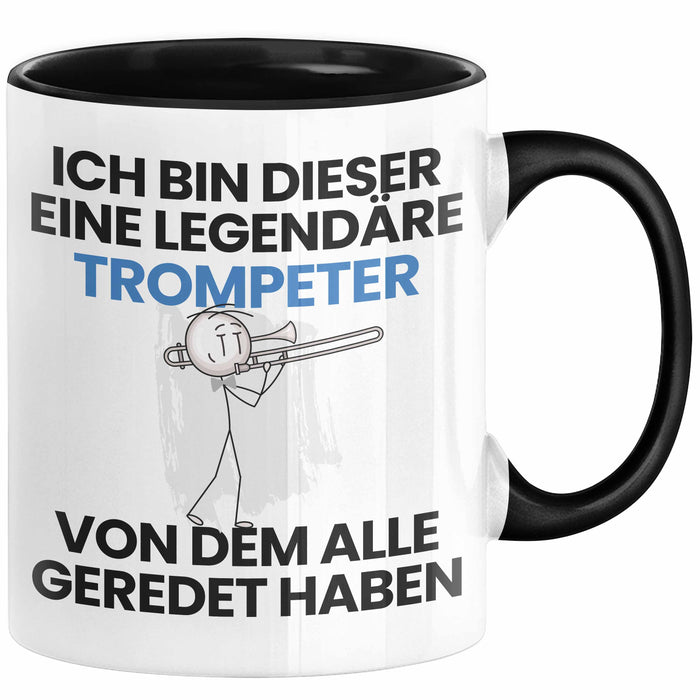 Trompeter Geschenk Tasse Lustige Geschenkidee Geburtstag für Trompeter Ich Bin Dieser Legendäre Trompeter Von Dem Alle Geredet Haben Kaffee-Becher Schwarz Trendation