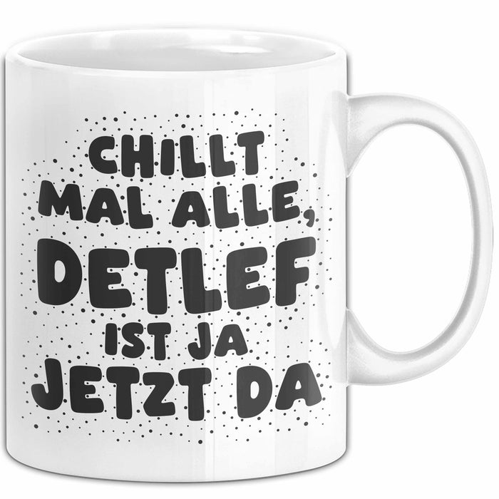 Detlef Tasse Chillt Mal Alle, Detlef Ist Ja Jetzt Da Geschenk