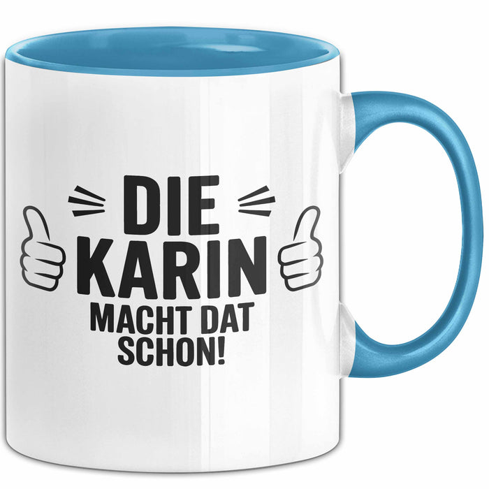 Karin Tasse Geschenk Die Karin Macht Dat Schon Geschenkidee Becher mit Name Blau Trendation