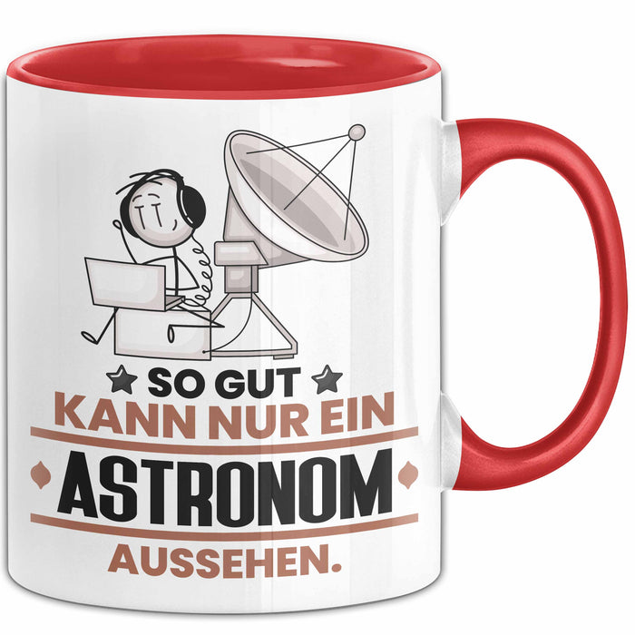 Astronom Geschenk Tasse So Gut Kann Nur Ein Astronom Aussehen Geschenkidee Kaffee-Becher Rot Trendation