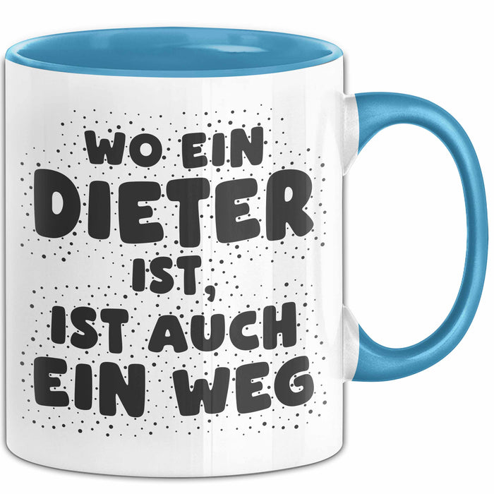 Dieter Tasse Wo Ein Dieter Ist, Ist Auch Ein Weg Geschenk