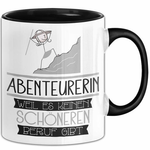 Abenteurerin Weil Es Keinen Schöneren Beruf Gibt Tasse Geschenk für Eine Abenteurerin Lustig Trendation