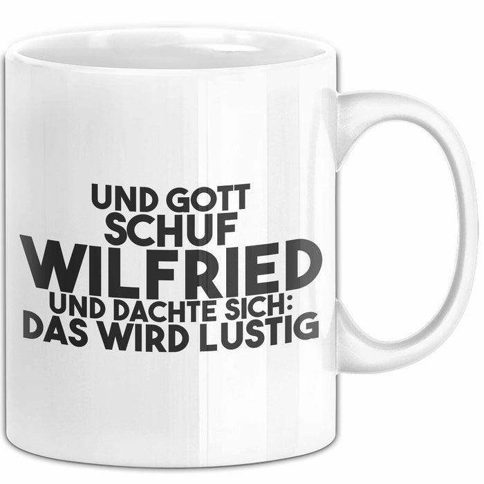 Wilfried Tasse Und Gott Schuf Wilfried Und Dachte Sich: Das Wird Lustig