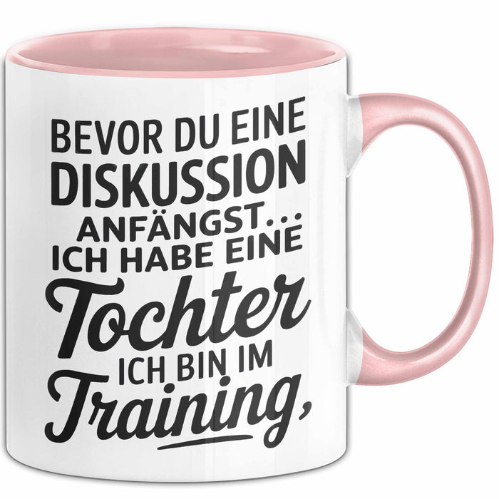 Papa Vatertag Tasse Becher Geschenk Lustige Geschenkidee Spruch Bevor Du Eine Diskussion Anfängst Ich Habe Eine Tochter Ich Bin Im Training Rosa Trendation