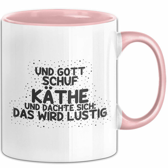 Kaethe Tasse Und Gott Schuf Kaethe Und Dachte Sich: Das Wird Lustig