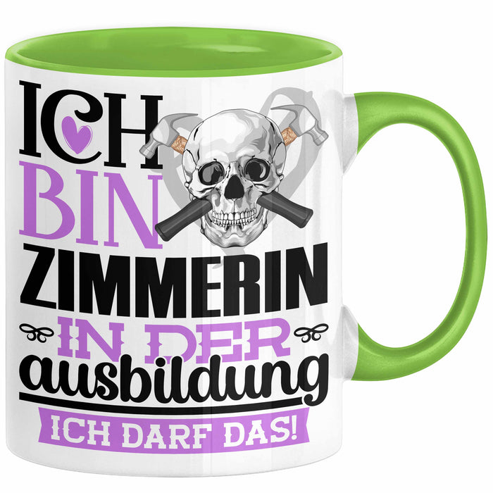 Zimmerin Ausbildung Start Geschenk Tasse Ich Bin Zimmerin In Der Ausbildung Ich Darf Das Kaffee-Becher Geschenkidee Grün Trendation