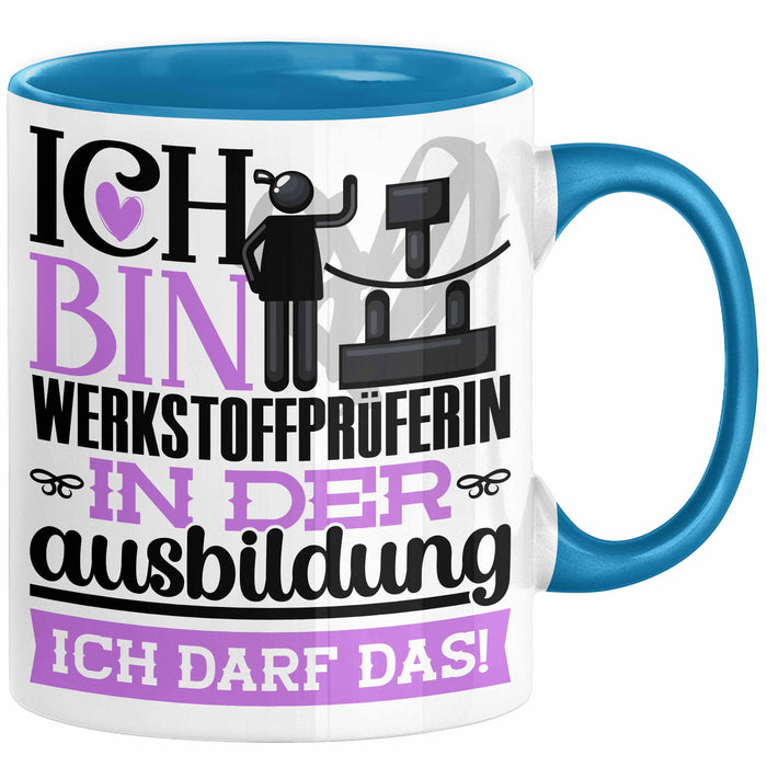 Werkstoffprüferin Ausbildung Start Geschenk Tasse Ich Bin Werkstoffprüferin In Der Ausbildung Ich Darf Das Kaffee-Becher Geschenkidee Blau Trendation