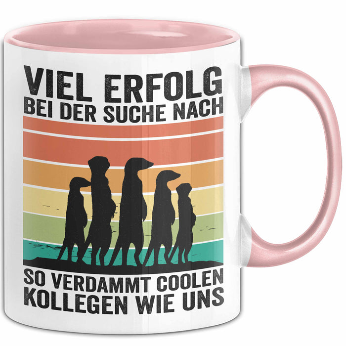 Office Arbeitskollege Tasse Geschenk Lustige Geschenkidee Spruch Viel Erfolg Bei Der Suche Nach So Verdammt Collen Kollegen Wie Uns Rosa Trendation
