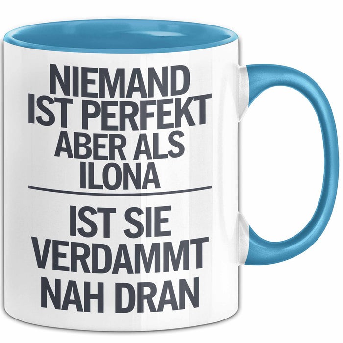 Ilona Tasse Geschenk Niemand Ist Perfekt Ilona Verdammt Nah Dran Geschenkidee Blau Trendation