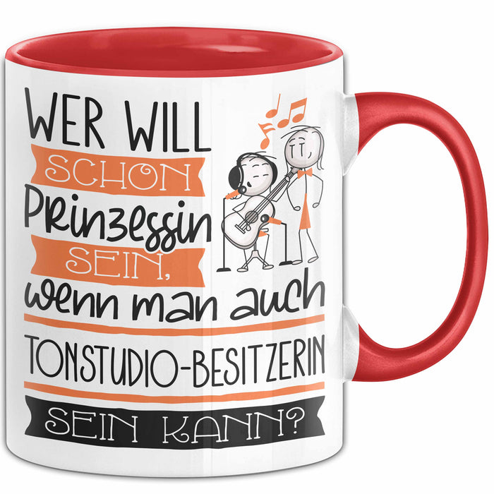 Tonstudio-Besitzerin Tasse Geschenk Spruch Wer Will Schon Prinzessin Sein Wenn Man Auch Tonstudio-Besitzerin Sein Kann Rot Trendation