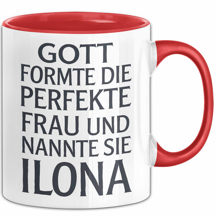 Ilona Tasse Geschenk Gott Formte Die Perfekte Frau Ilona Geschenkidee Rot Trendation