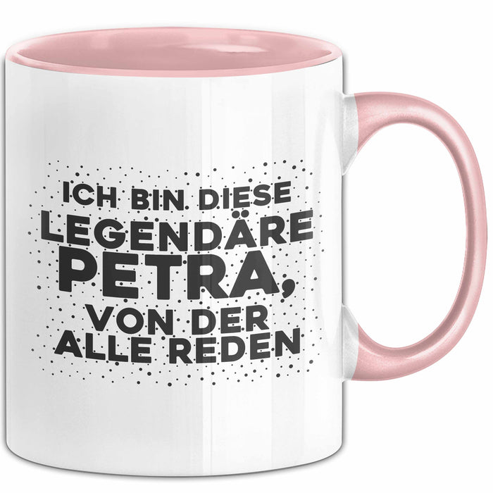 Petra Tasse Ich Bin Diese Legendaere Petra, Von Der Alle Reden Geschenk