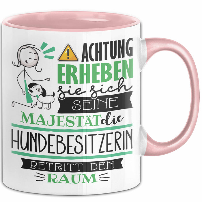 Hundebesitzerin Tasse Geschenk Lustiger Spruch Bitte Erheben Sie Sich Seine Majestät Die Hundebesitzerin Betritt Den Raum Rosa Trendation