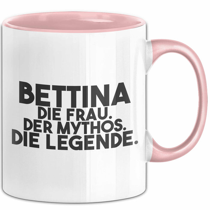 Bettina Tasse Bettina – Die Frau. Der Mythos. Die Legende. Geschenk Rosa Trendation