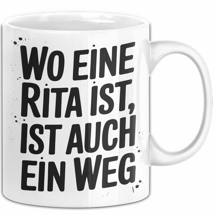 Rita Tasse Geschenk Wo Eine Rita Ist Ist Auch Ein Weg Geschenkidee Becher mit Name Weiß Trendation