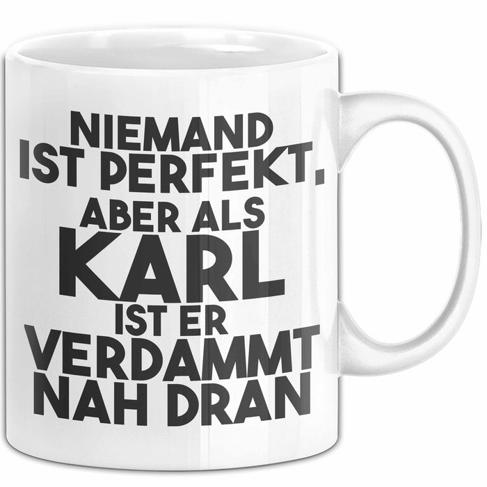 Karl Tasse Niemand Ist Perfekt, Aber Als Karl Ist Er Verdammt Nah Dran