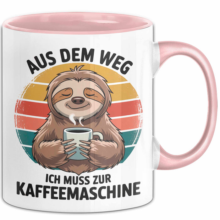 Faultier Kaffee Liebhaber Tasse Geschenk Lustige Geschenkidee Spruch Aus Dem Weg Ich Muss Zur Kaffeemaschine Rosa Trendation