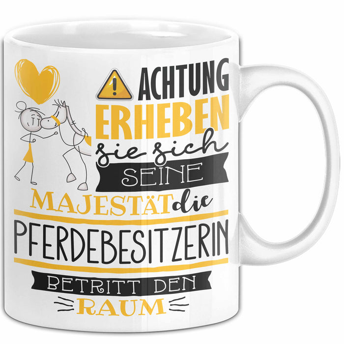 Pferdebesitzerin Tasse Geschenk Lustiger Spruch Bitte Erheben Sie Sich Seine Majestät Die Pferdebesitzerin Betritt Den Raum Weiß Trendation