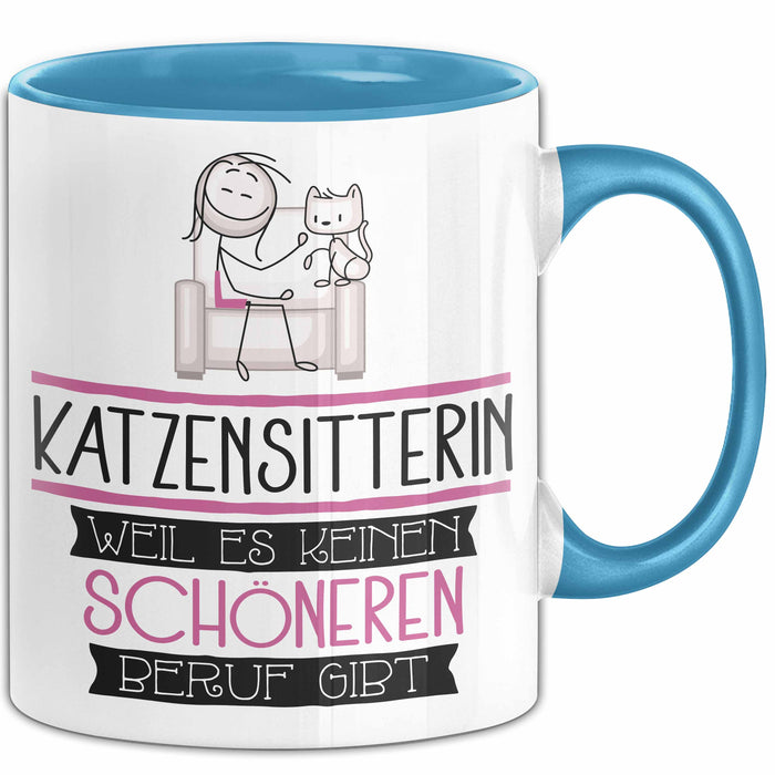 Katzensitterin Weil Es Keinen Schöneren Beruf Gibt Tasse Geschenk für Eine Katzensitterin Lustig Blau Trendation