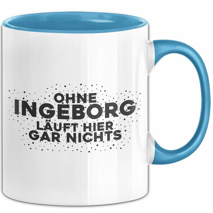 Ingeborg Tasse Ohne Ingeborg Laeuft Hier Gar Nichts Geschenk
