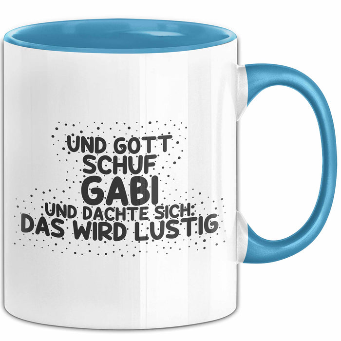 Gabi Tasse Und Gott Schuf Gabi Und Dachte Sich: Das Wird Lustig Geschenk
