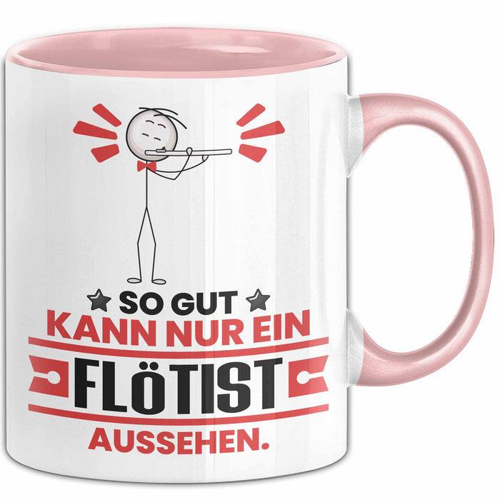 Flötist Geschenk Tasse So Gut Kann Nur Ein Flötist Aussehen Geschenkidee Kaffee-Becher Rosa Trendation