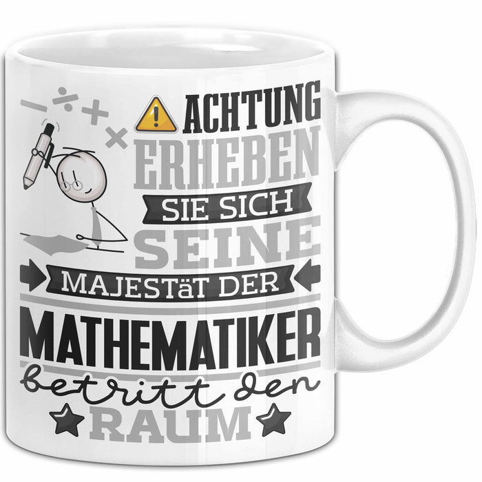 Mathematiker Geschenk Tasse Lustiger Spruch Erheben Sie Sich Der Mathematiker Betritt den Raum Weiß Trendation